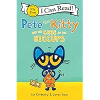 Pete the Kitty and the Case of the Hiccups (My First I Can Read) Pete the Kitty and the Case of the Hiccups (My First I Can Read) Paperback Kindle Audible Audiobook Hardcover