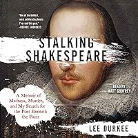 Stalking Shakespeare: A Memoir of Madness, Murder, and My Search for the Poet Beneath the Paint Stalking Shakespeare: A Memoir of Madness, Murder, and My Search for the Poet Beneath the Paint Hardcover Kindle Audible Audiobook Paperback Audio CD