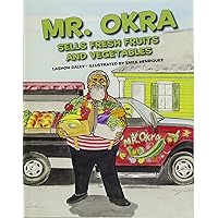 Mr. Okra Sells Fresh Fruits and Vegetables Mr. Okra Sells Fresh Fruits and Vegetables Hardcover