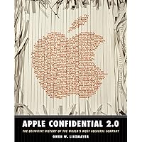 Apple Confidential 2.0: The Definitive History of the World's Most Colorful Company Apple Confidential 2.0: The Definitive History of the World's Most Colorful Company Paperback