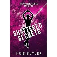 Shattered Secrets: A Contemporary Winter Sports Romance (The Council Series Book 2) Shattered Secrets: A Contemporary Winter Sports Romance (The Council Series Book 2) Kindle Paperback