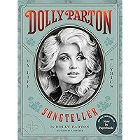 Dolly Parton, Songteller: My Life in Lyrics Dolly Parton, Songteller: My Life in Lyrics Hardcover Kindle Audible Audiobook Paperback Audio CD