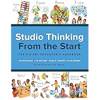 Studio Thinking from the Start: The K–8 Art Educator’s Handbook Studio Thinking from the Start: The K–8 Art Educator’s Handbook Paperback Kindle