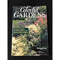 Colorful Gardens: Contrast & Combine Your Plants & Flowers for Spectacular Visual Effects Colorful Gardens: Contrast & Combine Your Plants & Flowers for Spectacular Visual Effects Hardcover Paperback