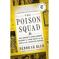 The Poison Squad: One Chemist's Single-Minded Crusade for Food Safety at the Turn of the Twentieth Century The Poison Squad: One Chemist's Single-Minded Crusade for Food Safety at the Turn of the Twentieth Century Paperback Audible Audiobook Kindle Hardcover