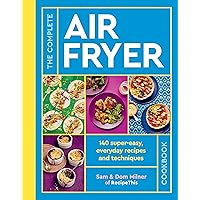 The Complete Air Fryer Cookbook: 140 super-easy, everyday recipes and techniques The Complete Air Fryer Cookbook: 140 super-easy, everyday recipes and techniques Paperback Kindle