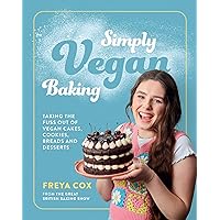 Simply Vegan Baking: Taking the Fuss Out of Vegan Cakes, Cookies, Breads, and Desserts Simply Vegan Baking: Taking the Fuss Out of Vegan Cakes, Cookies, Breads, and Desserts Hardcover Kindle