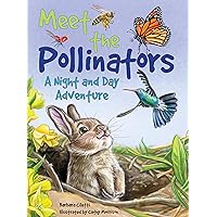 Meet the Pollinators: A Night and Day Adventure Meet the Pollinators: A Night and Day Adventure Hardcover