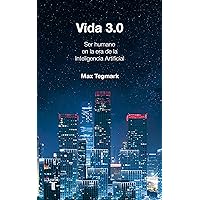 Vida 3.0/Life 3.0: Being Human in the Age of Artificial Intelligence (Spanish Edition) Vida 3.0/Life 3.0: Being Human in the Age of Artificial Intelligence (Spanish Edition) Paperback Kindle