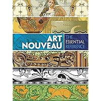 Art Nouveau: The Essential Reference (Dover Pictorial Archive) Art Nouveau: The Essential Reference (Dover Pictorial Archive) Paperback Kindle