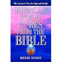 Miracle Food Cures from the Bible Miracle Food Cures from the Bible Paperback Kindle Hardcover