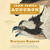 John James Audubon: The Making of an American John James Audubon: The Making of an American Audible Audiobook Paperback Kindle Hardcover Audio CD