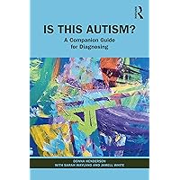 Is This Autism?: A Companion Guide for Diagnosing Is This Autism?: A Companion Guide for Diagnosing Paperback Kindle Hardcover