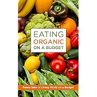Eating Organic on a Budget Eating Organic on a Budget Kindle