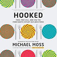 Hooked: Food, Free Will, and How the Food Giants Exploit Our Addictions Hooked: Food, Free Will, and How the Food Giants Exploit Our Addictions Audible Audiobook Hardcover Kindle Paperback