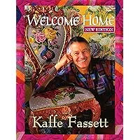 Welcome Home Kaffe Fassett, New Edition (Landauer) Enter the Studio of One of the World's Leading Fabric & Quilt Designers; Learn to Combine Rich Colors & Textures; Includes 9 Step-by-Step Projects Welcome Home Kaffe Fassett, New Edition (Landauer) Enter the Studio of One of the World's Leading Fabric & Quilt Designers; Learn to Combine Rich Colors & Textures; Includes 9 Step-by-Step Projects Paperback