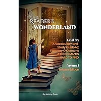 A Vocabulary and Study Guide to Flannery O'Connor's A GOOD MAN IS HARD TO FIND: English Reader's Wonderland Level 6, Volume 1 A Vocabulary and Study Guide to Flannery O'Connor's A GOOD MAN IS HARD TO FIND: English Reader's Wonderland Level 6, Volume 1 Kindle