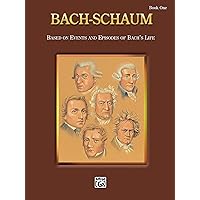 Bach-Schaum -Based on Events and Episodes of Bach's Life (Schaum Master Composer Series) Bach-Schaum -Based on Events and Episodes of Bach's Life (Schaum Master Composer Series) Paperback
