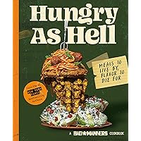 Bad Manners: Hungry as Hell: Meals to Live by, Flavor to Die For: A Vegan Cookbook Bad Manners: Hungry as Hell: Meals to Live by, Flavor to Die For: A Vegan Cookbook Kindle Hardcover