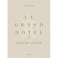 Le Grand Hôtel & Café de la Paix: French Art de Vivre (French Edition) Le Grand Hôtel & Café de la Paix: French Art de Vivre (French Edition) Hardcover