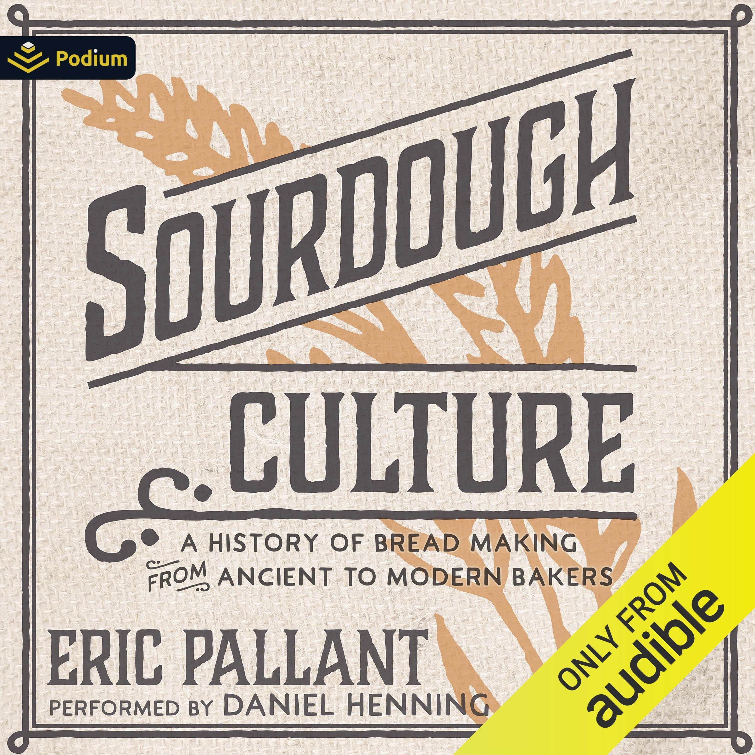 Sourdough Culture: A History of Bread Making from Ancient to Modern Bakers