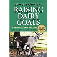 Storey's Guide to Raising Dairy Goats, 4th Edition: Breeds, Care, Dairying, Marketing Storey's Guide to Raising Dairy Goats, 4th Edition: Breeds, Care, Dairying, Marketing Paperback Hardcover