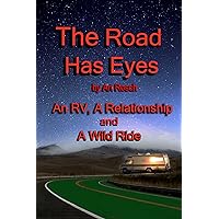 The Road Has Eyes: A Relationship, An RV and a Wild Ride The Road Has Eyes: A Relationship, An RV and a Wild Ride Kindle Paperback