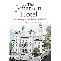 The Jefferson Hotel: The History of a Richmond Landmark (Landmarks) The Jefferson Hotel: The History of a Richmond Landmark (Landmarks) Kindle Hardcover Paperback