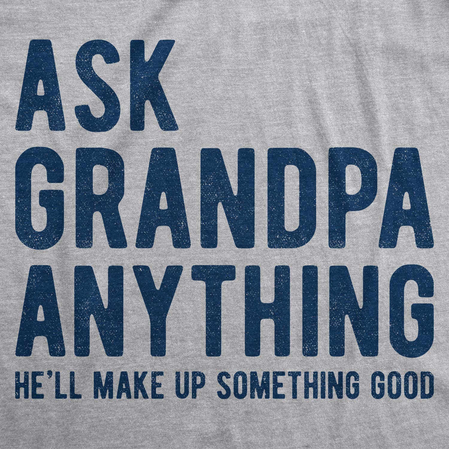 Mens Ask Grandpa Anything He'll Make Up Something Good Tshirt Funny Fathers Day Tee