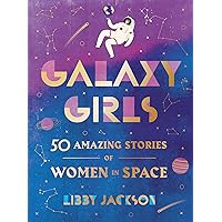 Galaxy Girls: 50 Amazing Stories of Women in Space Galaxy Girls: 50 Amazing Stories of Women in Space Hardcover Kindle Audible Audiobook Audio CD