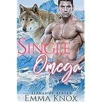 Single Omega: M/M Shifter Mpreg Romance (Alphas Of Alaska Book 4) Single Omega: M/M Shifter Mpreg Romance (Alphas Of Alaska Book 4) Kindle