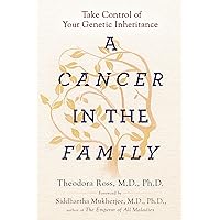 A Cancer in the Family: Take Control of Your Genetic Inheritance A Cancer in the Family: Take Control of Your Genetic Inheritance Paperback Kindle Audible Audiobook Hardcover Audio CD