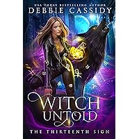 Witch Untold (The Thirteenth Sign Book 3) Witch Untold (The Thirteenth Sign Book 3) Kindle Audible Audiobook Paperback Audio CD