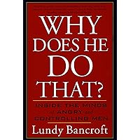 Why Does He Do That?: Inside the Minds of Angry and Controlling Men Why Does He Do That?: Inside the Minds of Angry and Controlling Men Paperback Audible Audiobook Kindle Hardcover Spiral-bound Audio CD