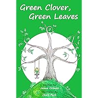 Green Clover, Green Leaves (The Green Book in the Teach Kids Colors series -- the learning-colors books for toddlers and children ages 1-5) Green Clover, Green Leaves (The Green Book in the Teach Kids Colors series -- the learning-colors books for toddlers and children ages 1-5) Kindle Paperback