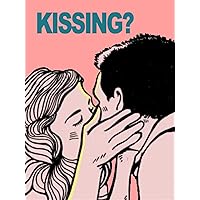 Kissing?