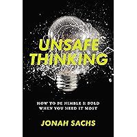 Unsafe Thinking: How to be Nimble and Bold When You Need It Most Unsafe Thinking: How to be Nimble and Bold When You Need It Most Kindle Hardcover Audible Audiobook Paperback Preloaded Digital Audio Player