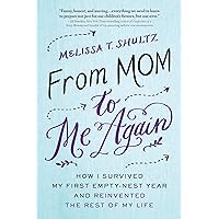 From Mom to Me Again: How I Survived My First Empty-Nest Year and Reinvented the Rest of My Life (Mother's Day Gift from Daughter or Son) From Mom to Me Again: How I Survived My First Empty-Nest Year and Reinvented the Rest of My Life (Mother's Day Gift from Daughter or Son) Paperback Kindle Audible Audiobook Audio CD