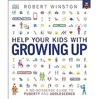Help Your Kids with Growing Up: A No-Nonsense Guide to Puberty and Adolescence Help Your Kids with Growing Up: A No-Nonsense Guide to Puberty and Adolescence Flexibound