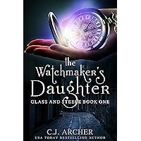 The Watchmaker's Daughter (Glass and Steele Book 1) The Watchmaker's Daughter (Glass and Steele Book 1) Kindle Audible Audiobook Paperback Hardcover