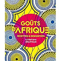 Goûts d'Afrique - Recettes et rencontres (Goûts d'ailleurs) (French Edition) Goûts d'Afrique - Recettes et rencontres (Goûts d'ailleurs) (French Edition) Kindle Hardcover