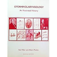 Otorhinolaryngology: An Illustrated History Otorhinolaryngology: An Illustrated History Paperback
