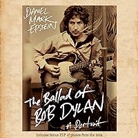 The Ballad of Bob Dylan: A Portrait The Ballad of Bob Dylan: A Portrait Audible Audiobook Paperback Kindle Hardcover Audio CD