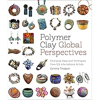 Polymer Clay Global Perspectives: Emerging Ideas and Techniques from 125 International Artists Polymer Clay Global Perspectives: Emerging Ideas and Techniques from 125 International Artists Paperback Kindle