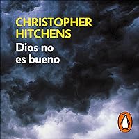 Dios no es bueno [God Is Not Great]: Alegato contra la religión Dios no es bueno [God Is Not Great]: Alegato contra la religión Audible Audiobook Kindle Mass Market Paperback Hardcover Paperback