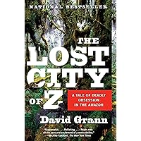 The Lost City of Z: A Tale of Deadly Obsession in the Amazon The Lost City of Z: A Tale of Deadly Obsession in the Amazon Paperback Audible Audiobook Kindle Hardcover Audio CD Spiral-bound