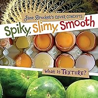 Spiky, Slimy, Smooth: What Is Texture? (Jane Brocket's Clever Concepts) Spiky, Slimy, Smooth: What Is Texture? (Jane Brocket's Clever Concepts) Library Binding Kindle