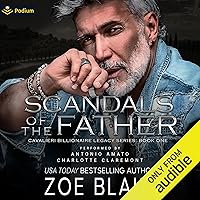 Scandals of the Father: Cavalieri Billionaire Legacy, Book 1 Scandals of the Father: Cavalieri Billionaire Legacy, Book 1 Audible Audiobook Kindle Paperback