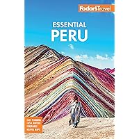 Fodor's Essential Peru: with Machu Picchu & the Inca Trail (Full-color Travel Guide) Fodor's Essential Peru: with Machu Picchu & the Inca Trail (Full-color Travel Guide) Paperback Kindle