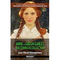Anne of Green Gables: The Complete Collection (The Greatest Fictional Characters of All Time Book 1) Anne of Green Gables: The Complete Collection (The Greatest Fictional Characters of All Time Book 1) Kindle Audible Audiobook Paperback